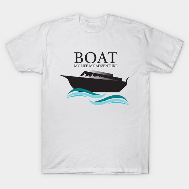 boat of my life my adventure T-Shirt by Khenyot